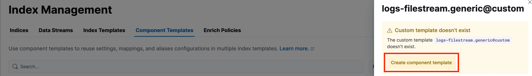 Screen showing the Index Management interface with the "Component Templates" tab selected and a note that the custom template doesn't exist. Focus is on “Create component template."