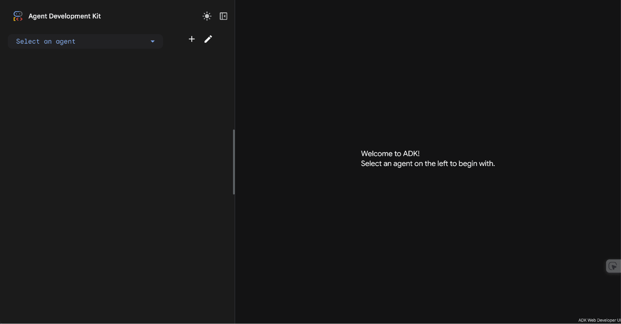 Dark-themed Agent Development Kit interface showing a left panel with a Select an agent dropdown and icons for adding or editing, and a main area displaying the message “Welcome to ADK! Select an agent on the left to begin.”