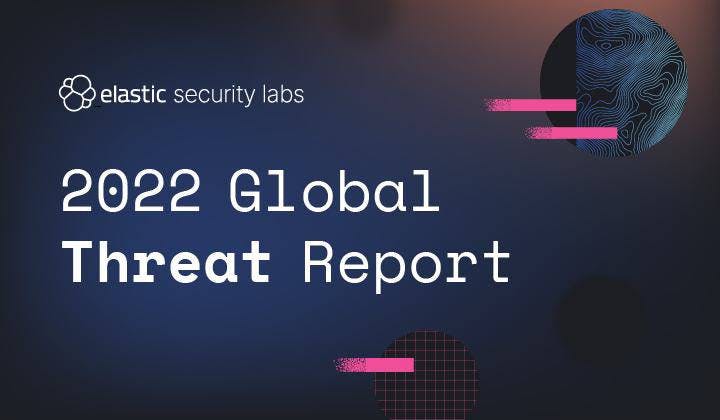 Forecast and Recommendations: 2022 Elastic Global Threat Report